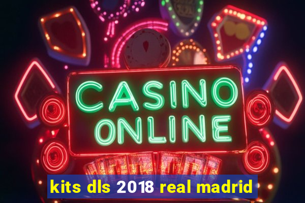 kits dls 2018 real madrid